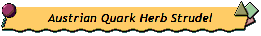 Austrian Quark Herb Strudel