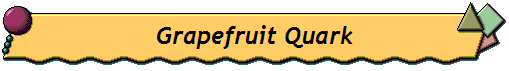 Grapefruit Quark
