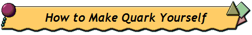How to Make Quark Yourself