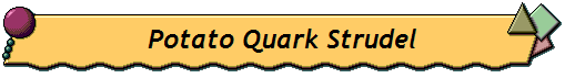 Potato Quark Strudel