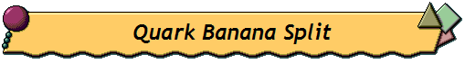 Quark Banana Split