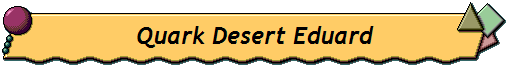 Quark Desert Eduard