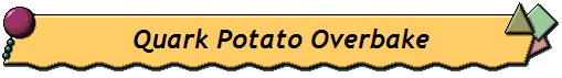 Quark Potato Overbake