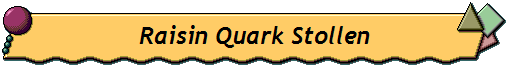 Raisin Quark Stollen